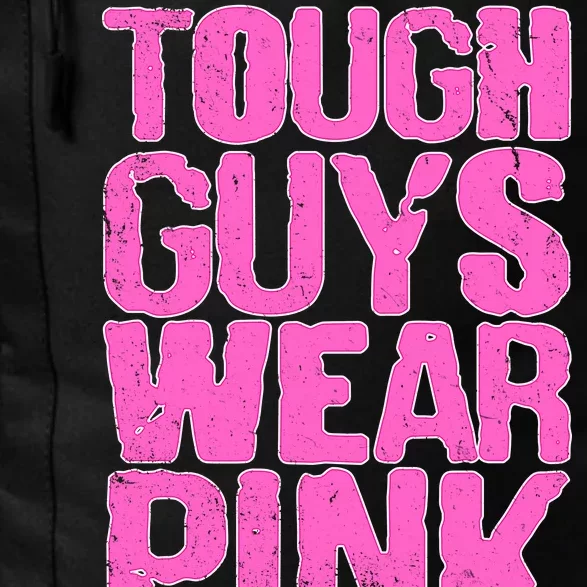 Tough Guys Wear Pink Breast Cancer Awareness Daily Commute Backpack