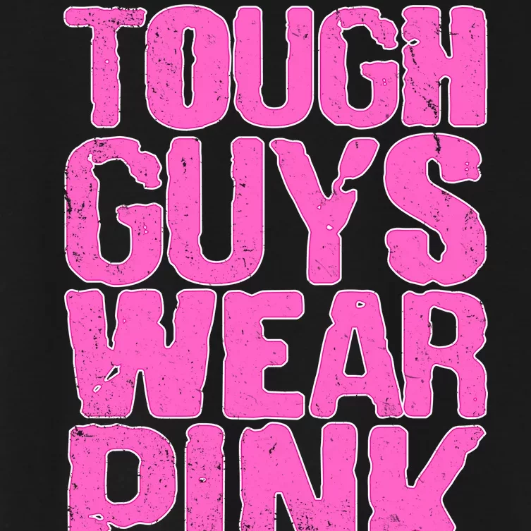 Tough Guys Wear Pink Breast Cancer Awareness Women's Crop Top Tee