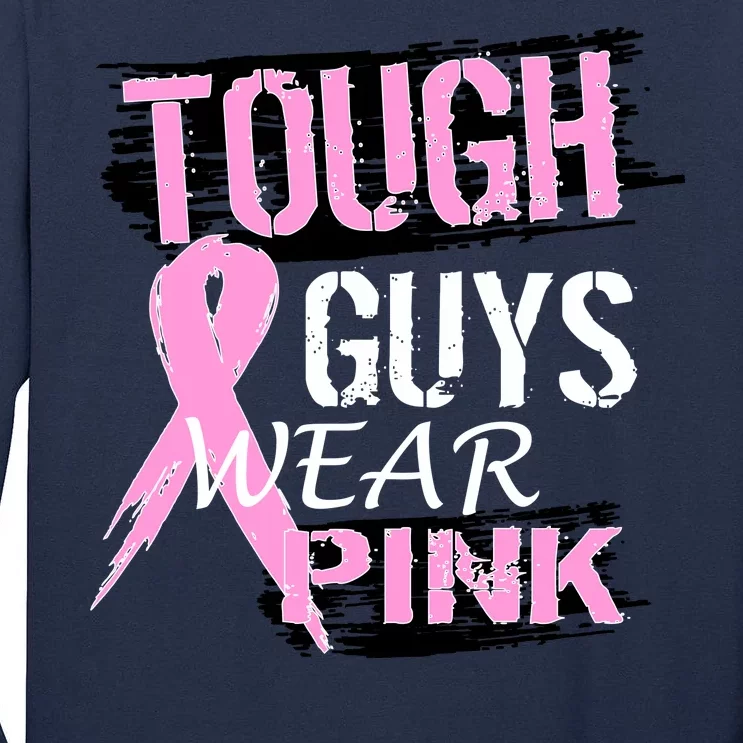 Tough Guys Wear Pink Cancer Tall Long Sleeve T-Shirt