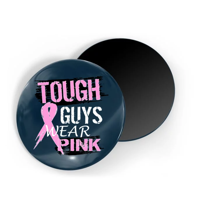 Tough Guys Wear Pink Cancer Magnet