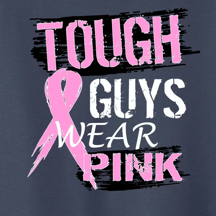 Tough Guys Wear Pink Cancer Toddler T-Shirt