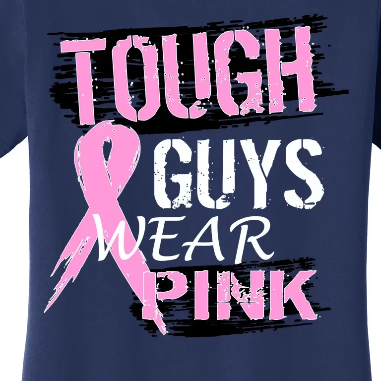 Tough Guys Wear Pink Cancer Women's T-Shirt