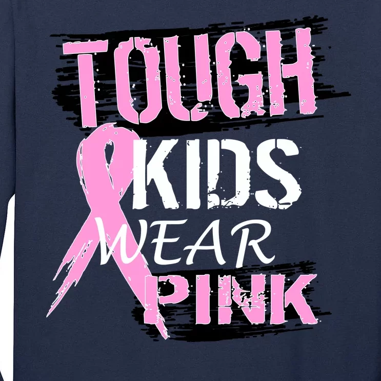 Tough Kids Wear Pink Cancer Tall Long Sleeve T-Shirt