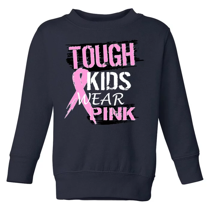 Tough Kids Wear Pink Cancer Toddler Sweatshirt