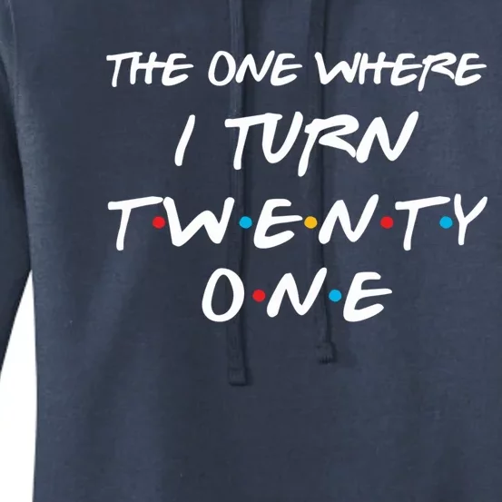 The One Where I Turn Twenty One Funny 21st Birthday Gag Gift Great Gift Women's Pullover Hoodie