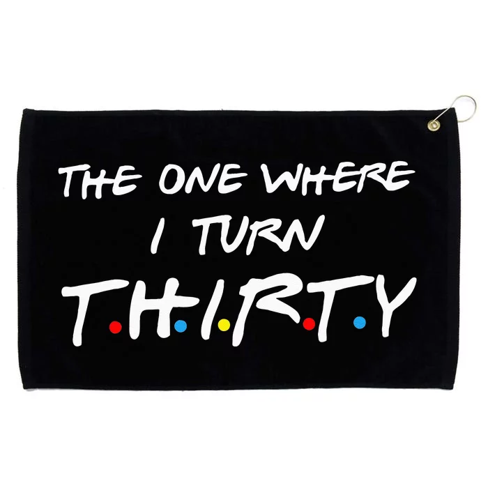 The One Where I Turn Thirty Grommeted Golf Towel