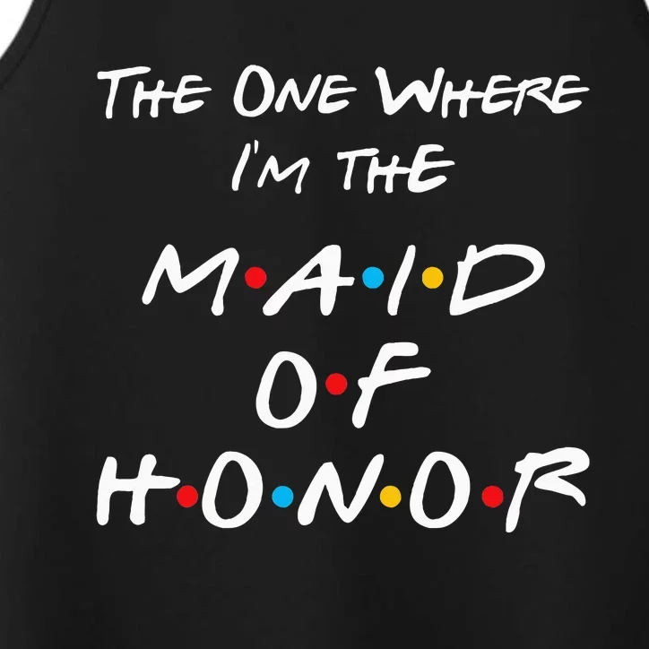 The One Where IM The Maid Of Honor Bachelorette Party Performance Tank