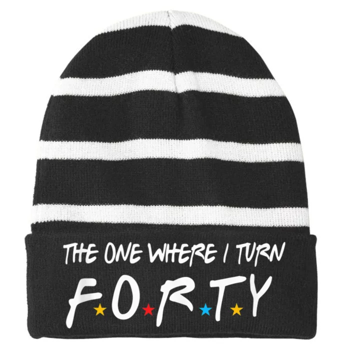 The One Where I Turn Forty 40 Years Old 40th Birthday Gift Striped Beanie with Solid Band