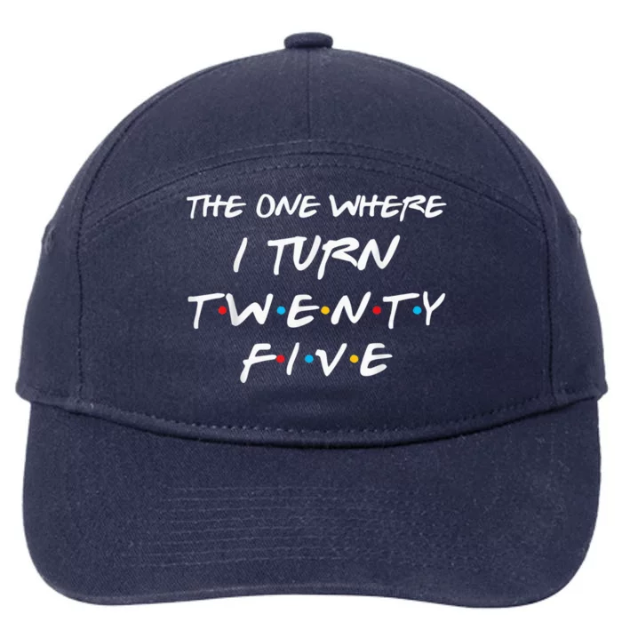 The One Where I Turn Twenty Five Funny 25th Birthday Present Gift 7-Panel Snapback Hat