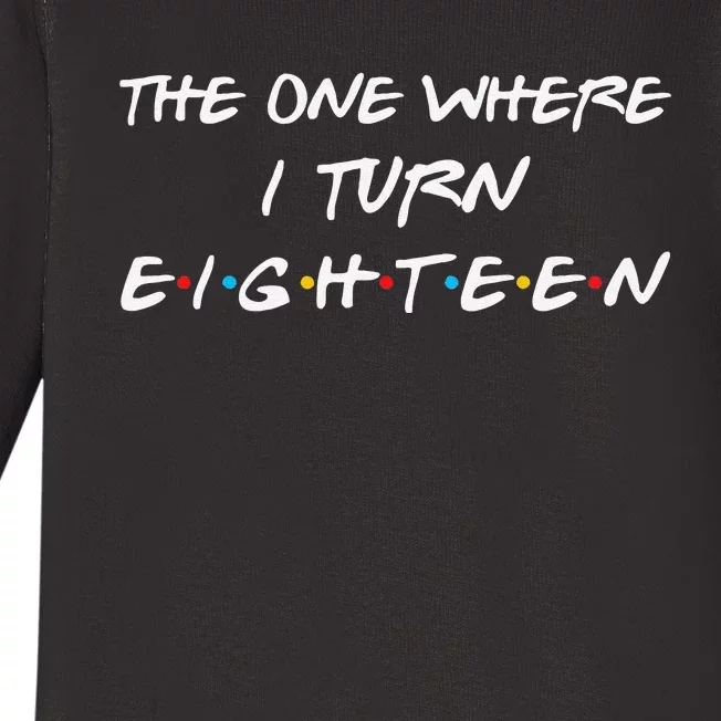 The One Where I Turn Eighteen Funny 18th Birthday Party Gift Baby Long Sleeve Bodysuit