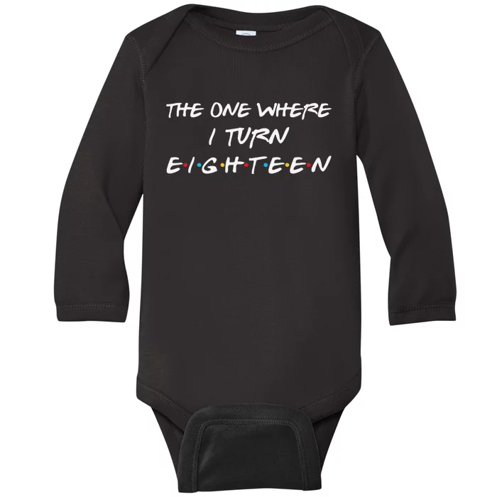 The One Where I Turn Eighteen Funny 18th Birthday Party Gift Baby Long Sleeve Bodysuit