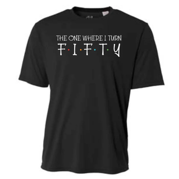 The One Where I Turn Fifty Funny 50th Birthday Party Cooling Performance Crew T-Shirt