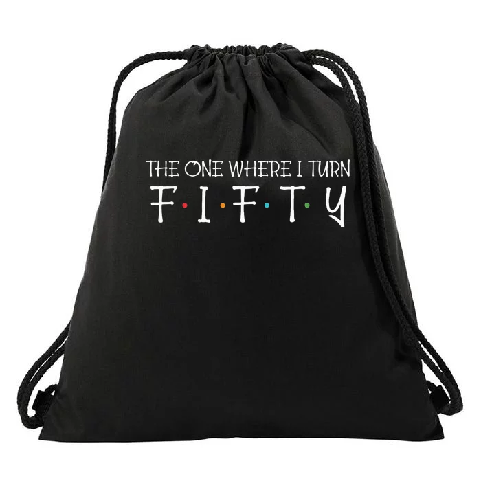 The One Where I Turn Fifty Funny 50th Birthday Party Drawstring Bag