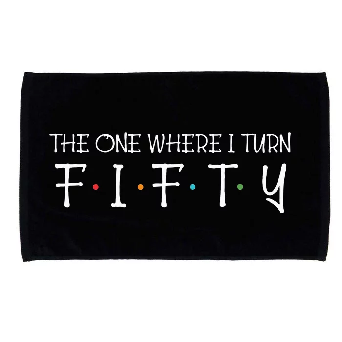 The One Where I Turn Fifty Funny 50th Birthday Party Microfiber Hand Towel