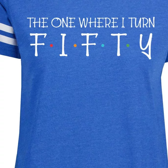 The One Where I Turn Fifty Funny 50th Birthday Party Enza Ladies Jersey Football T-Shirt