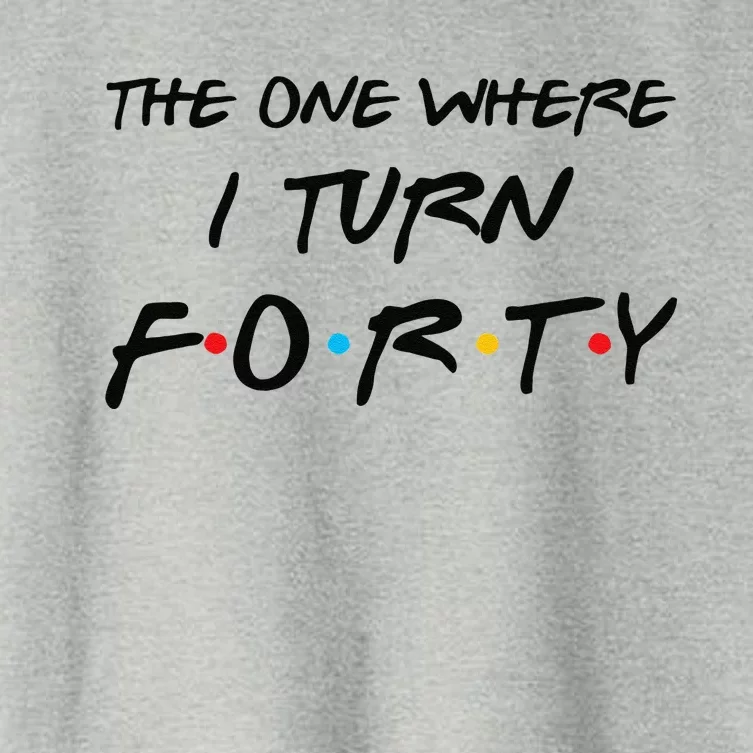 The One Where I Turn Forty Funny 40th Birthday Party Gift Cute Women's Crop Top Tee