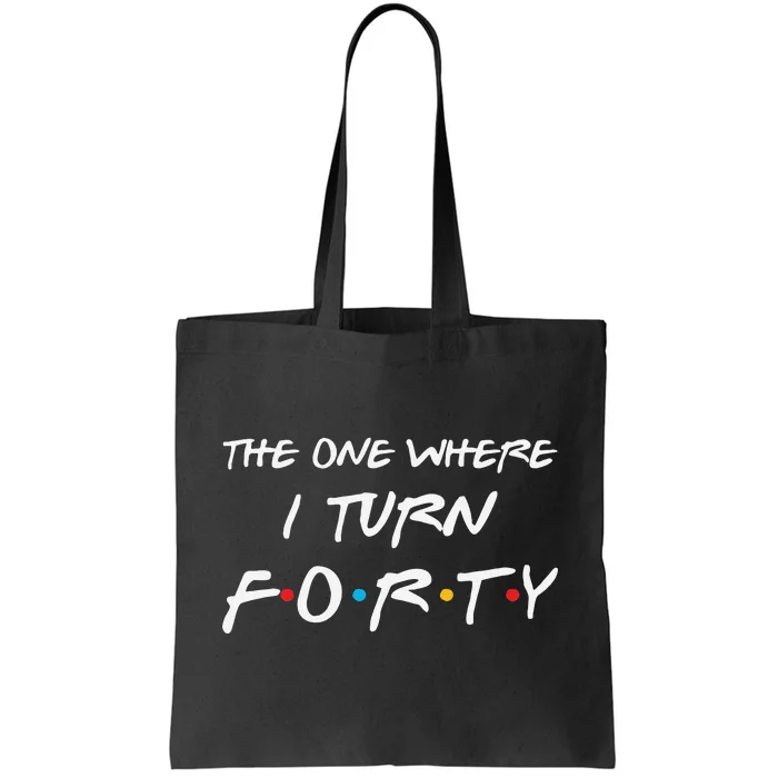 The One Where I Turn Forty Funny 40th Birthday Party Gift Tote Bag