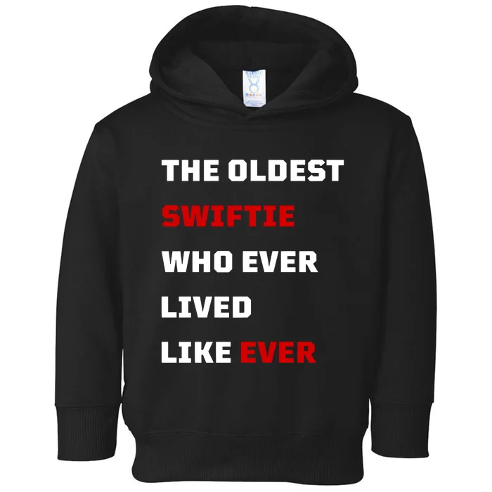 The Oldest Who Ever Lived Like Ever Toddler Hoodie