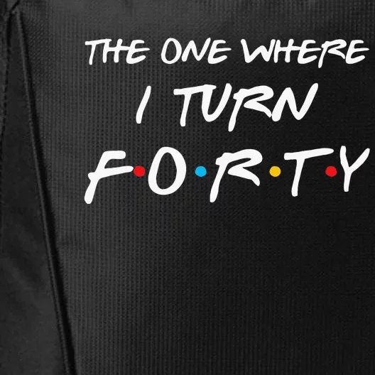 The One Where I Turn Forty Funny 40th Birthday Party Gift City Backpack