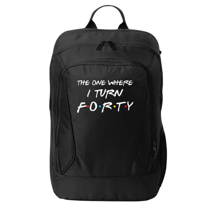 The One Where I Turn Forty Funny 40th Birthday Party Gift City Backpack