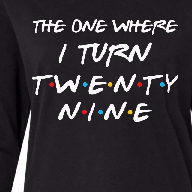 The One Where I Turn Twenty Nine Funny 29th Birthday Gift Womens Cotton Relaxed Long Sleeve T-Shirt