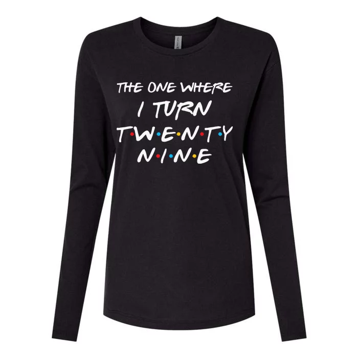 The One Where I Turn Twenty Nine Funny 29th Birthday Gift Womens Cotton Relaxed Long Sleeve T-Shirt