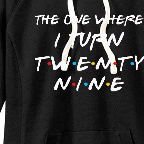 The One Where I Turn Twenty Nine Funny 29th Birthday Gift Women's Fleece Hoodie