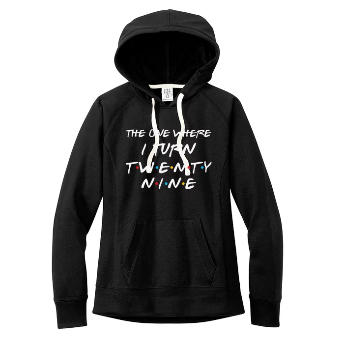 The One Where I Turn Twenty Nine Funny 29th Birthday Gift Women's Fleece Hoodie