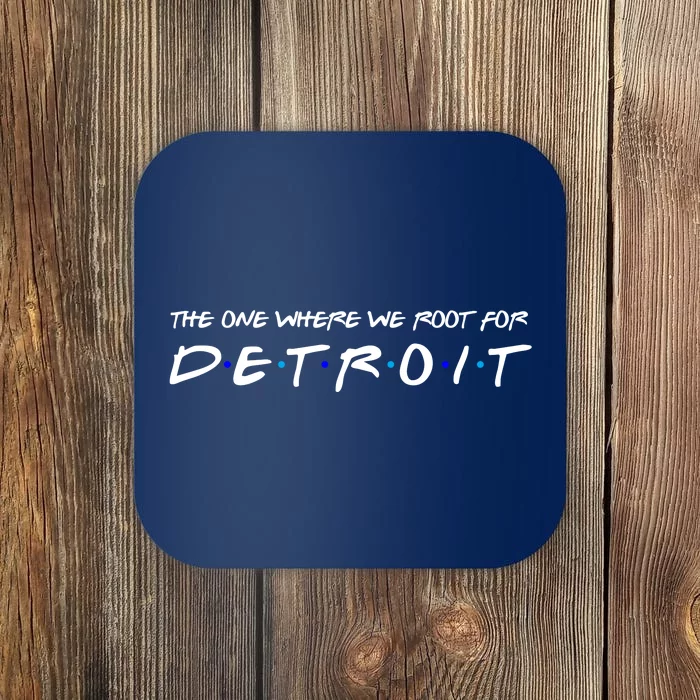 The One Where We Root For Detroit Coaster