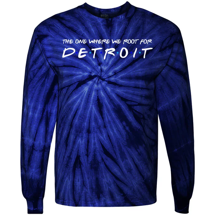 The One Where We Root For Detroit Tie-Dye Long Sleeve Shirt