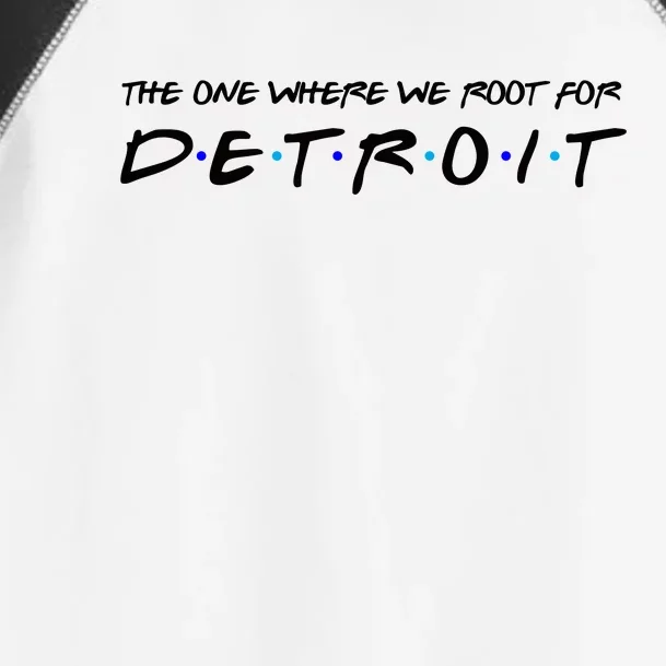 The One Where We Root For Detroit Toddler Fine Jersey T-Shirt