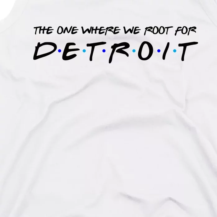 The One Where We Root For Detroit Tank Top