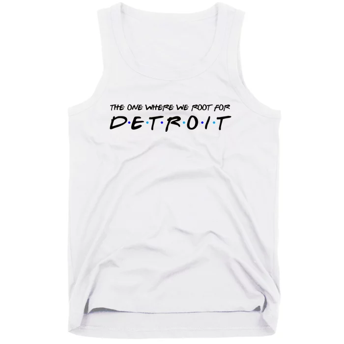 The One Where We Root For Detroit Tank Top