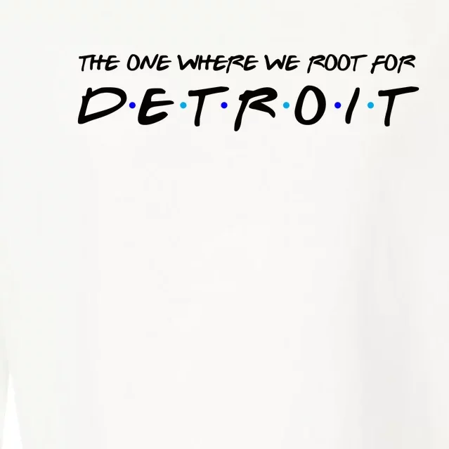 The One Where We Root For Detroit Cropped Pullover Crew