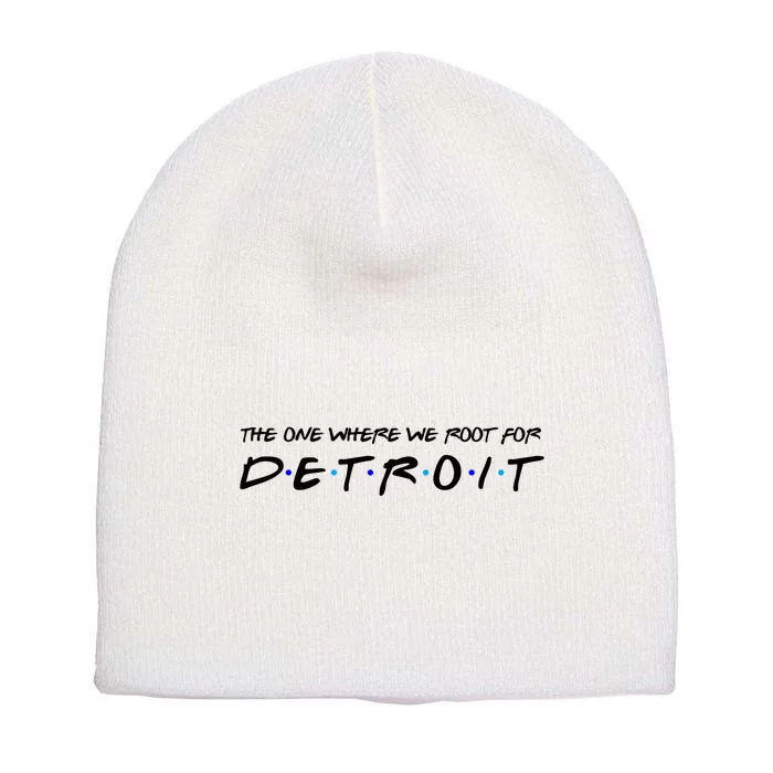 The One Where We Root For Detroit Short Acrylic Beanie