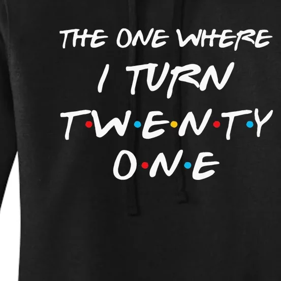 The One Where I Turn Twenty One Funny 21st Birthday Gag Gift Women's Pullover Hoodie