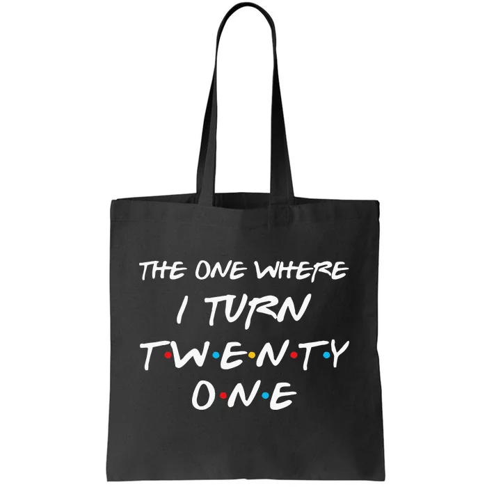 The One Where I Turn Twenty One Funny 21st Birthday Gag Gift Tote Bag