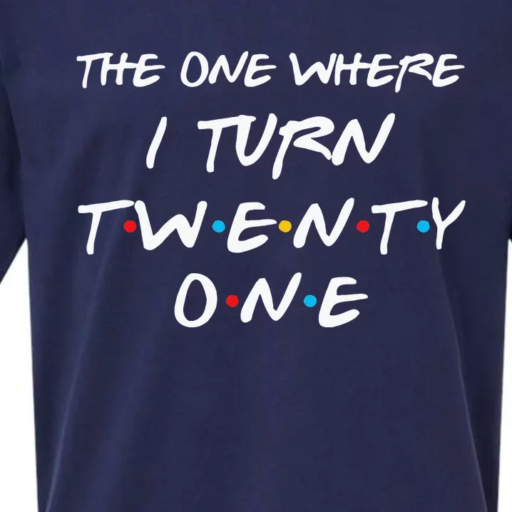 The One Where I Turn Twenty One Funny 21st Birthday Gag Gift Sueded Cloud Jersey T-Shirt