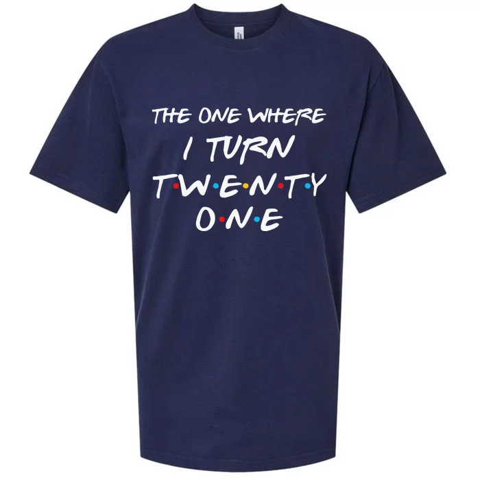 The One Where I Turn Twenty One Funny 21st Birthday Gag Gift Sueded Cloud Jersey T-Shirt