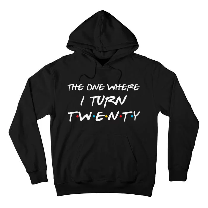 The One Where I Turn Twenty Funny 20th Birthday Party Gift Tall Hoodie