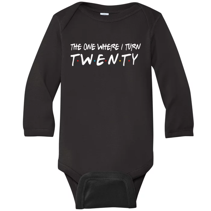 The One Where I Turn Twenty 20 Years Old 20th Birthday Baby Long Sleeve Bodysuit