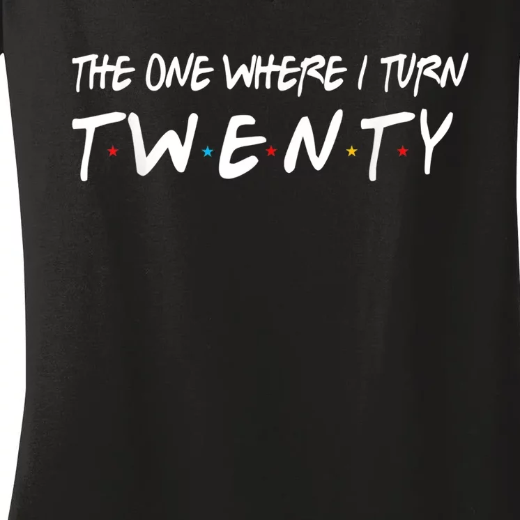 The One Where I Turn Twenty 20 Years Old 20th Birthday Women's V-Neck T-Shirt