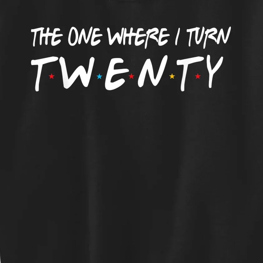 The One Where I Turn Twenty 20 Years Old 20th Birthday Kids Sweatshirt