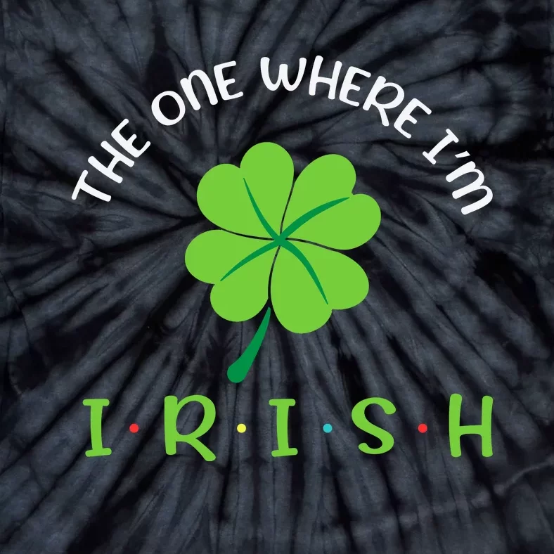 The One Where Im Irish Shamrock Tie-Dye T-Shirt