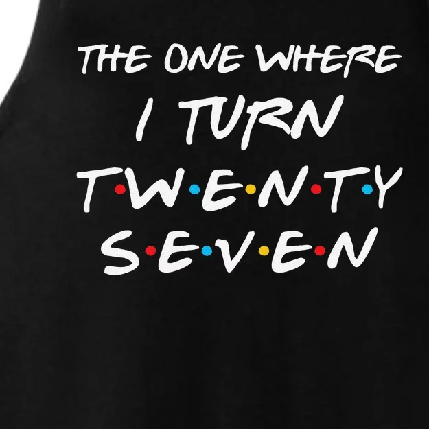 The One Where I Turn Twenty Seven Funny 27th Birthday Gift Ladies Tri-Blend Wicking Tank