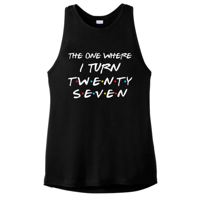 The One Where I Turn Twenty Seven Funny 27th Birthday Gift Ladies Tri-Blend Wicking Tank