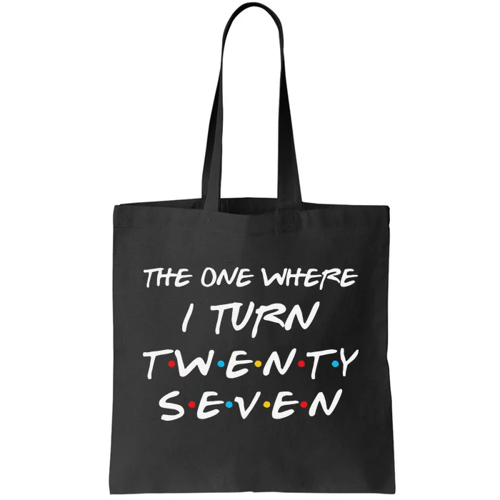 The One Where I Turn Twenty Seven Funny 27th Birthday Gift Tote Bag