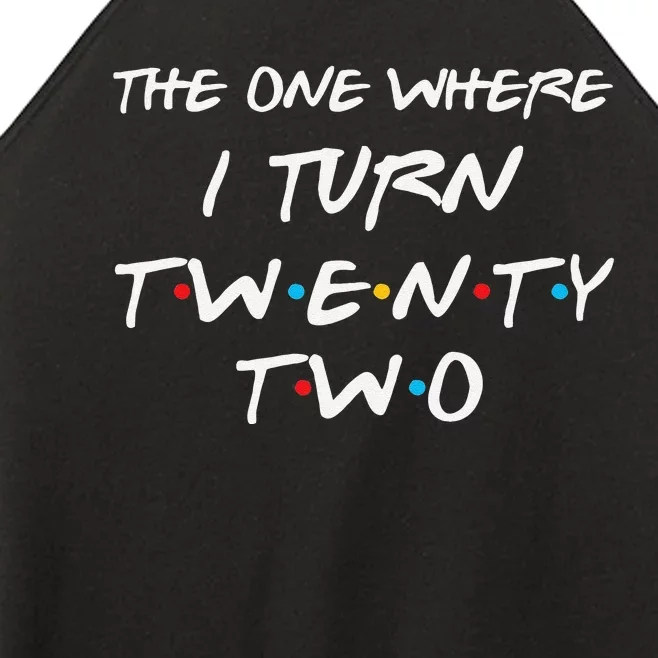 The One Where I Turn Twenty Two 22nd Birthday Gift 90s Retro Women’s Perfect Tri Rocker Tank