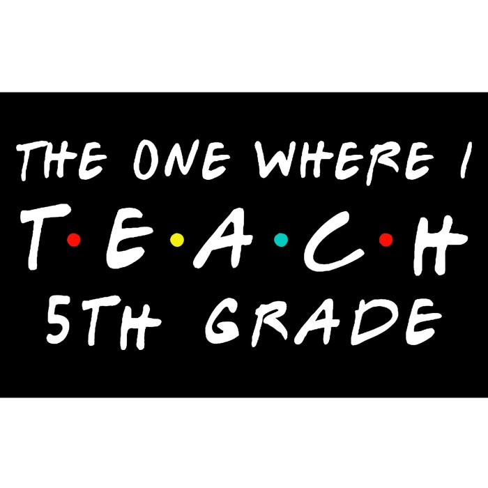 The One Where I Teach 5th Grade Teacher Bumper Sticker