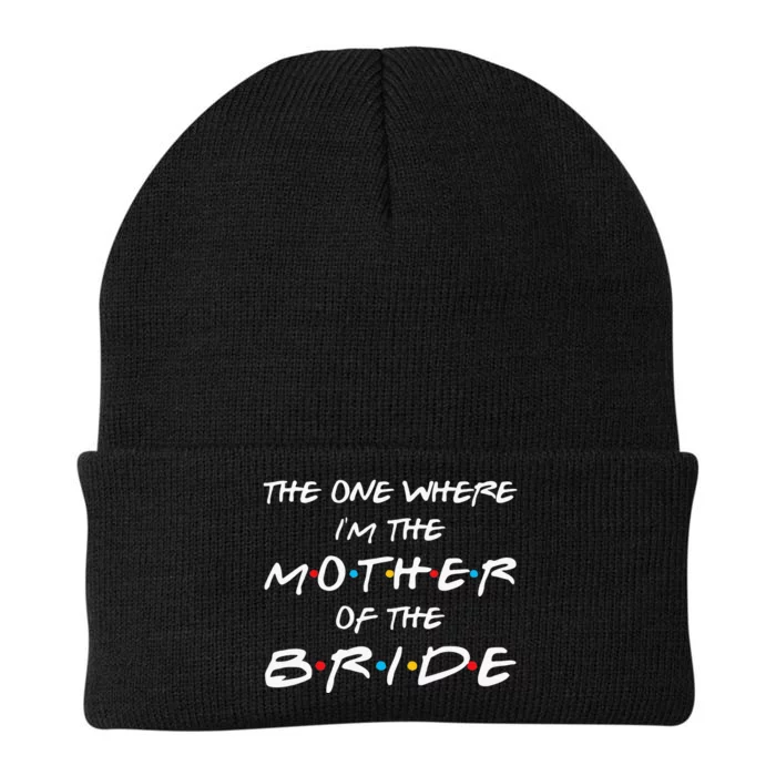 The One Where Im The Mother Of The Bride Bridal Party Gift Knit Cap Winter Beanie